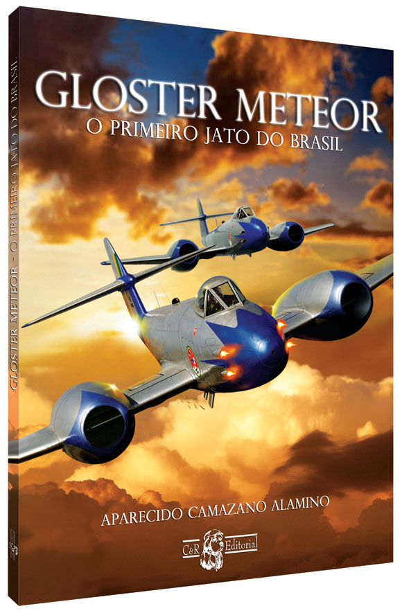 Gloster Meteor - O primeiro jato do Brasil - Aparecido Camazano Alamino